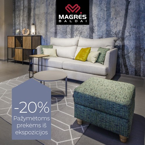 Magrės baldai- 20% nuolaida pažymėtoms prekėms iš ekspozicijos